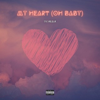 My Heart (Oh Baby) (Remix)