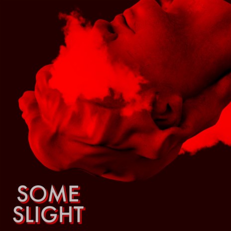 SOME SLIGHT | Boomplay Music