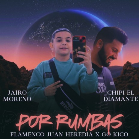 Por Rumbas ft. Flamenco Juan Heredia, Chipi El Diamante & Jairo Moreno | Boomplay Music