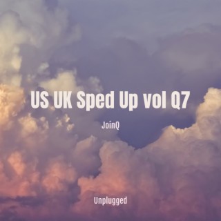 US UK Sped Up vol Q7