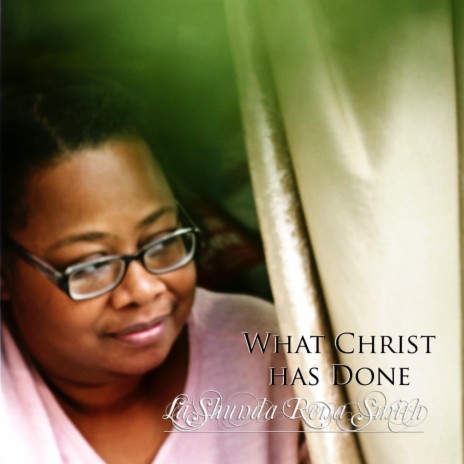 What Christ has Done | Boomplay Music