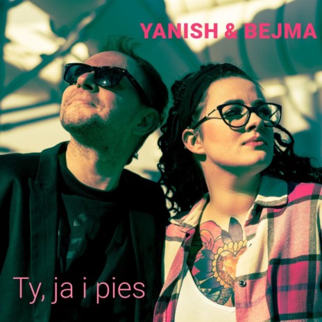 Ty, Ja i Pies ft. Bejma | Boomplay Music