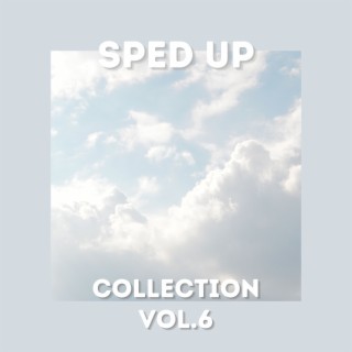 Sped Up Collection Vol.6 (Sped up)