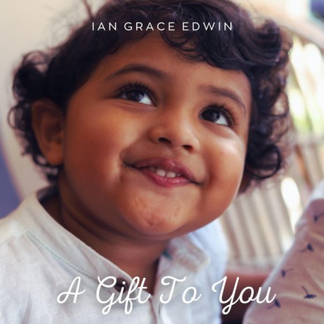 A Gift To You ft. Ian Grace Edwin | Boomplay Music