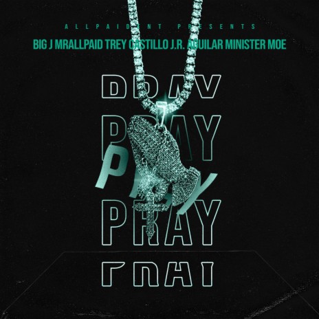 Pray ft. Trey Castillo, J.R.Aguilar & Minister Moe | Boomplay Music