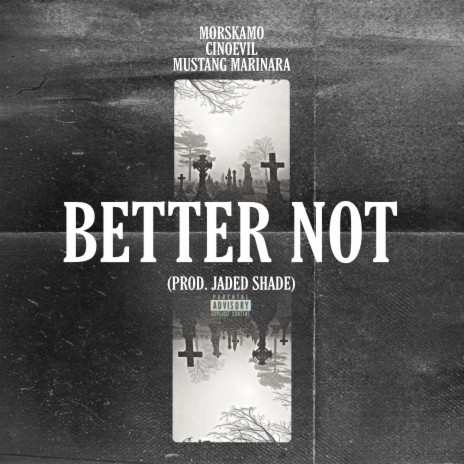 Better Not ft. Morskamo & Mustang Marinara | Boomplay Music