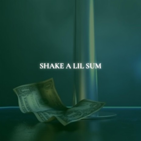 SHAKE A LIL' SUM | Boomplay Music