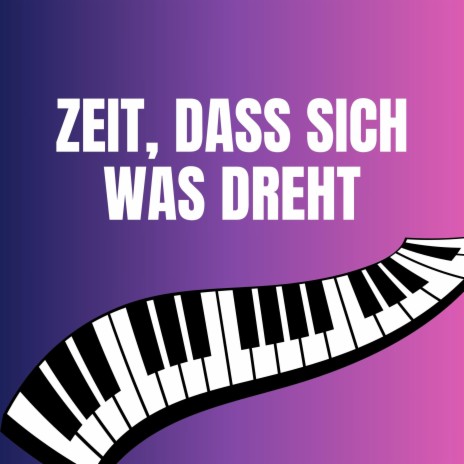 Zeit, Dass Sich Was Dreht (Piano Cover) | Boomplay Music