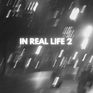 IN REAL LIFE 2