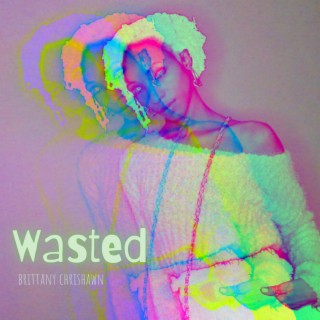 Wasted