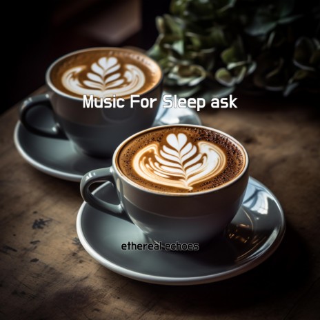 Music For Sleep ask | Boomplay Music