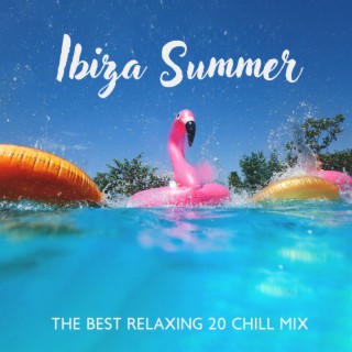 Ibiza Summer: The Best Relaxing 20 Chill Mix, Wonderful Chill Out Lounge, Cafe Beach Bar & Party del Mar