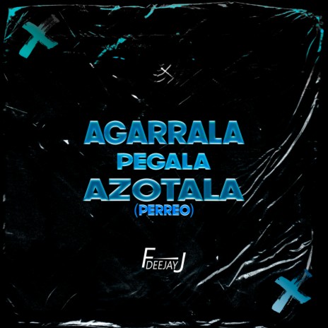 Agarrala Pegala Azotala (Perreo) | Boomplay Music