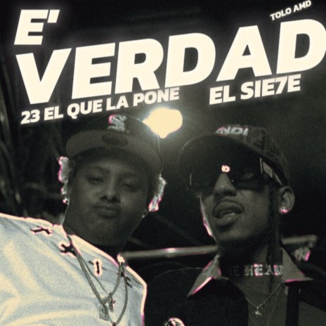 E Verdad ft. 23 El Que La Pone & TOLO AMD | Boomplay Music