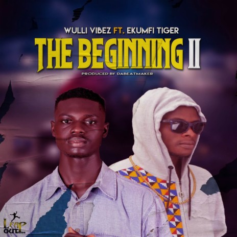The Beginning II ft. Ekumfi Tiger | Boomplay Music