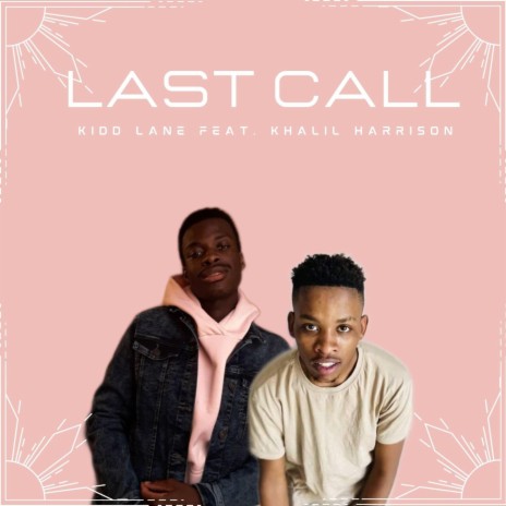 Last Call ft. Khalil Harrison
