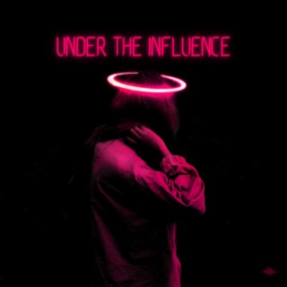 Under The Influence lyrics | Boomplay Music