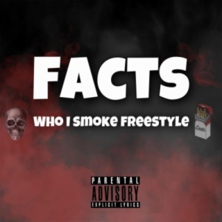 Facts (who i smoke freestyle)