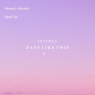 Days Like This (slowed + reverb / sped up)