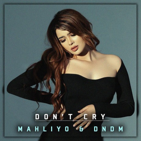 Don't Cry ft. DNDM | Boomplay Music