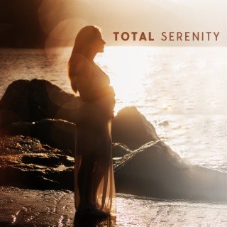 Total Serenity: Therapy Sounds for Inner Peace, Mindfulness Training, Better Well-Being, Life in Harmony