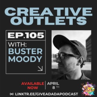 Creative Outlets (Guest: Buster Moody)