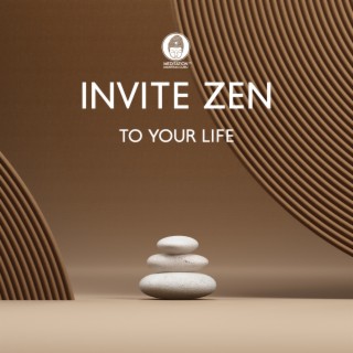 Invite Zen To Your Life: Relaxing Music for Mindfulness Meditation, Total Relax Body and Mind, Oasis of Inner Peace, Journey to Enlightenment