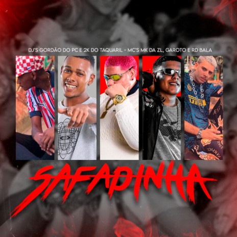 Safadinha ft. MC MK DA ZL, Mc Garoto, DJ 2K DO TAQUARIL & mc rd bala | Boomplay Music