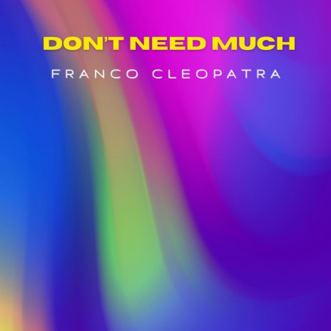 Don't Need Much | Boomplay Music