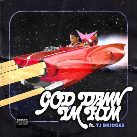 God Damn I'm Him (feat. TJ Bridges) | Boomplay Music