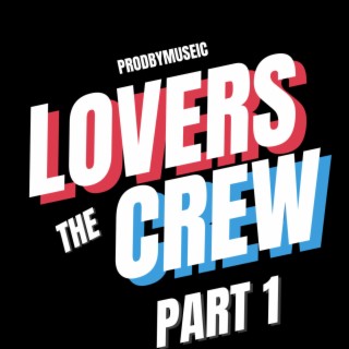 The Lovers Crew, Pt. 1