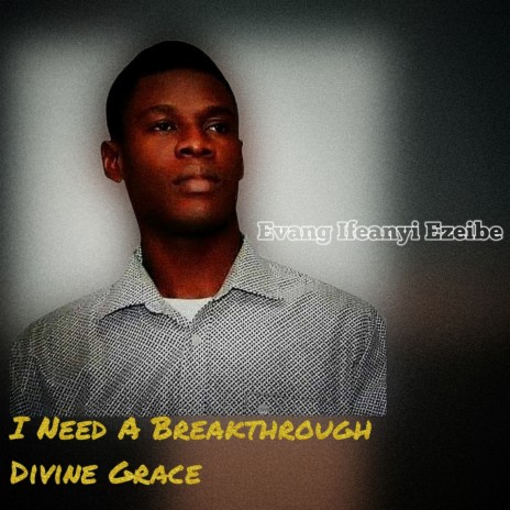 I Need A Breakthrough divine grace | Boomplay Music