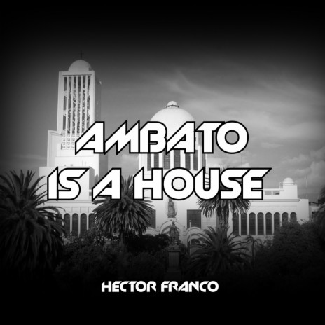 Ambato Is a House | Boomplay Music