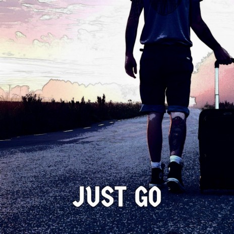 Just Go | Boomplay Music