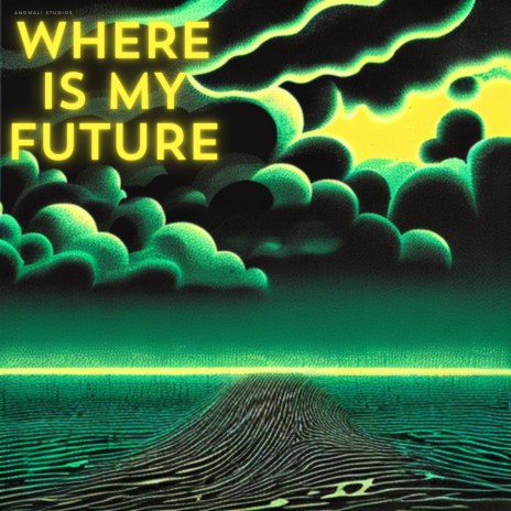 Where Is My Future | Boomplay Music