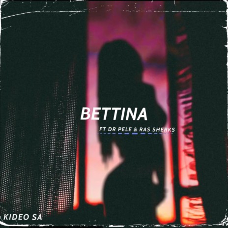 Bettina ft. Dr Pele & Ras Sherks