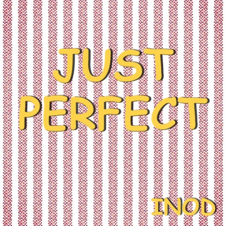 Just Perfect | Boomplay Music