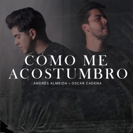 CÓMO ME ACOSTUMBRO ft. Oscar Cadena | Boomplay Music