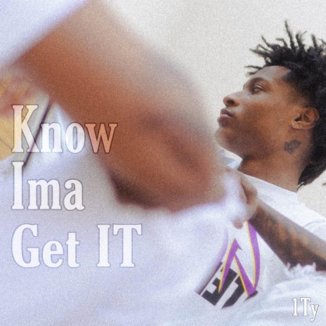 Know Ima Get It 🅴 | Boomplay Music