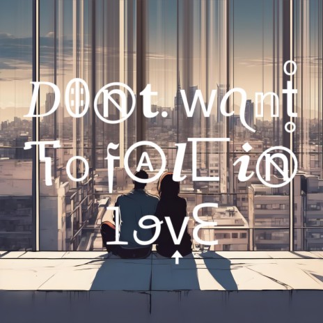 don't want to fall in love | Boomplay Music