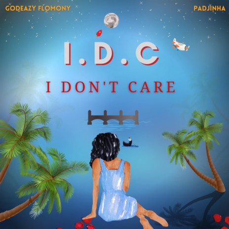 I.D.C(i don't care) | Boomplay Music