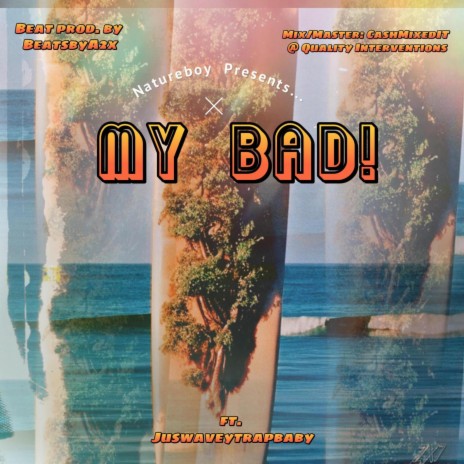 My Bad! ft. Juswaveytrapbaby | Boomplay Music