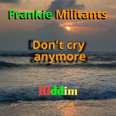 Don't cry anymore riddim