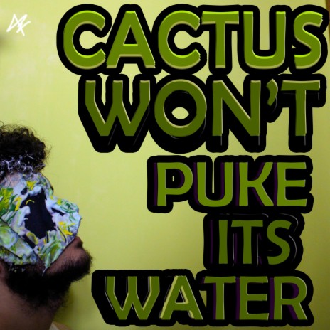 Cactus won't puke its water | Boomplay Music