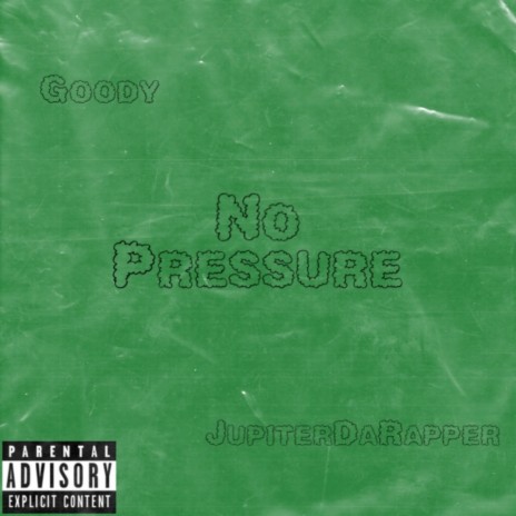 No Pressure ft. Goody