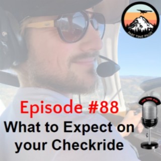 Episode #88 - What to Expect on your Checkride