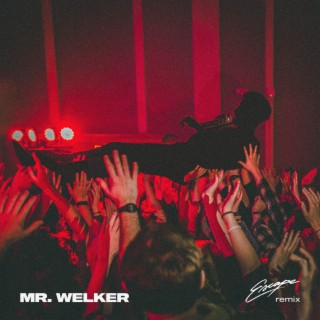 Mr. Welker (Escape Remix)