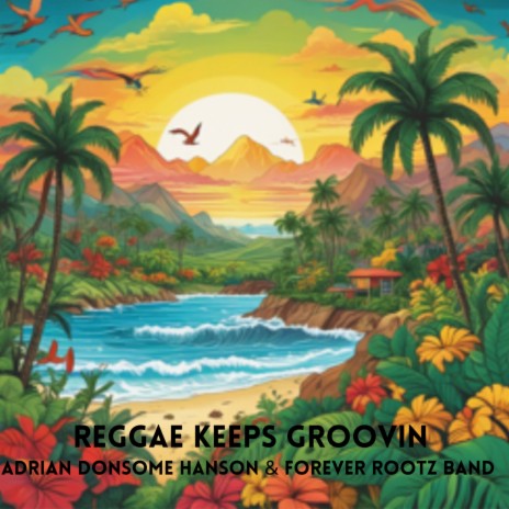 Reggae Keeps Groovin ft. Forever Rootz Band | Boomplay Music