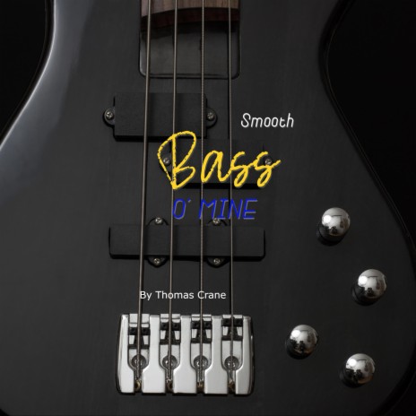 Smooth Bass O' Mine