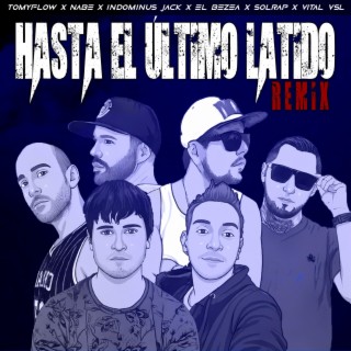 Hasta el último latido (Remix) ft. El Bezea, Solrap, Tomyflow, Nabe & Vital VSL lyrics | Boomplay Music